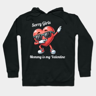 Sorry Girls Mommy Is My Valentine Hoodie